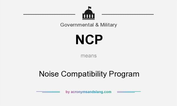 What does NCP mean? It stands for Noise Compatibility Program