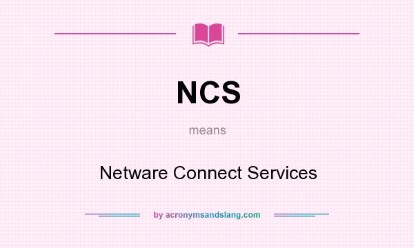 What does NCS mean? It stands for Netware Connect Services