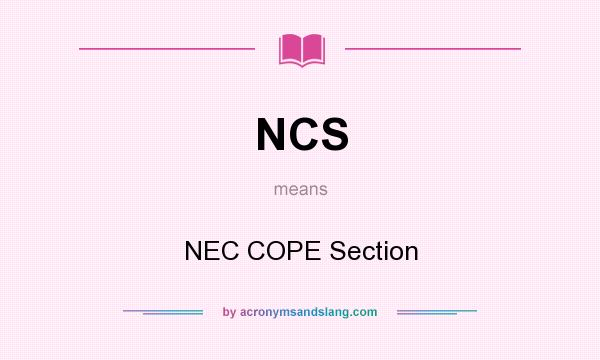 What does NCS mean? It stands for NEC COPE Section