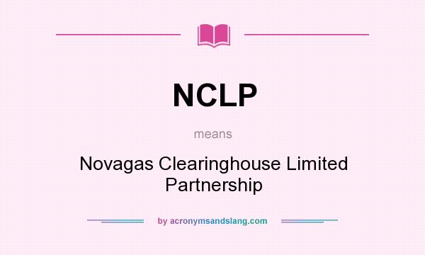 What does NCLP mean? It stands for Novagas Clearinghouse Limited Partnership