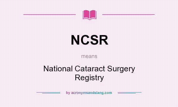 What does NCSR mean? It stands for National Cataract Surgery Registry
