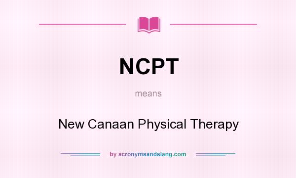 What does NCPT mean? It stands for New Canaan Physical Therapy