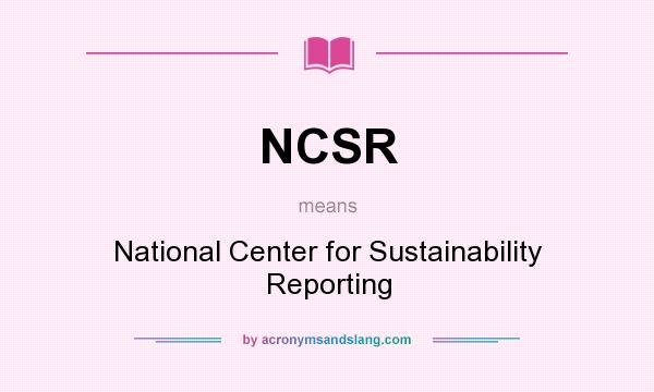 What does NCSR mean? It stands for National Center for Sustainability Reporting