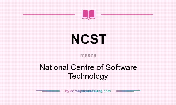 What does NCST mean? It stands for National Centre of Software Technology
