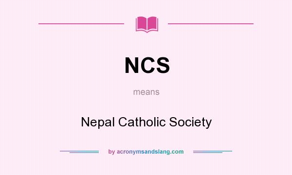 What does NCS mean? It stands for Nepal Catholic Society