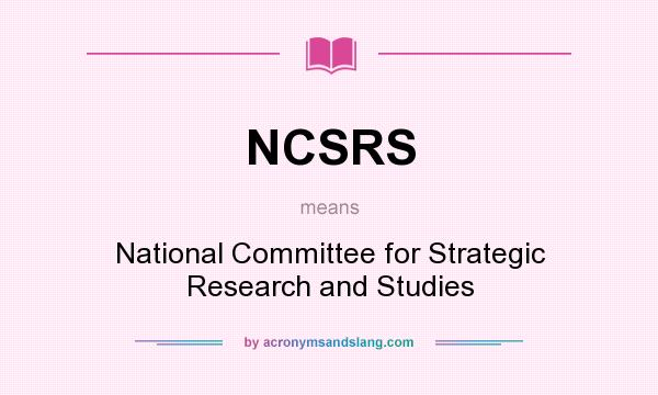 What does NCSRS mean? It stands for National Committee for Strategic Research and Studies