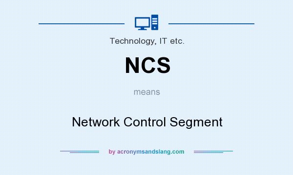 What does NCS mean? It stands for Network Control Segment