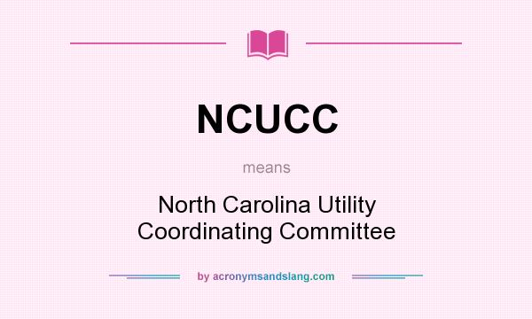 What does NCUCC mean? It stands for North Carolina Utility Coordinating Committee