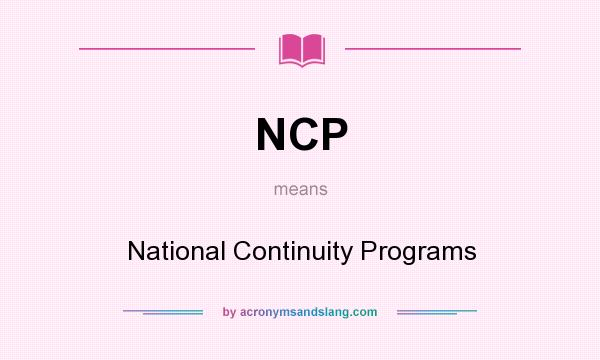 What does NCP mean? It stands for National Continuity Programs