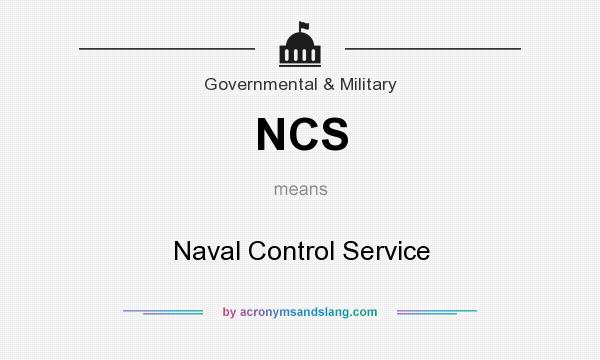 What does NCS mean? It stands for Naval Control Service