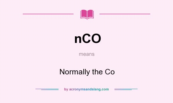 What does nCO mean? It stands for Normally the Co