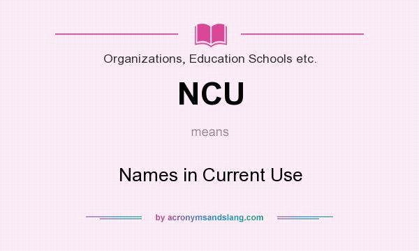 What does NCU mean? It stands for Names in Current Use