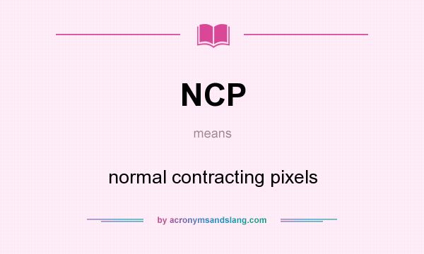 What does NCP mean? It stands for normal contracting pixels