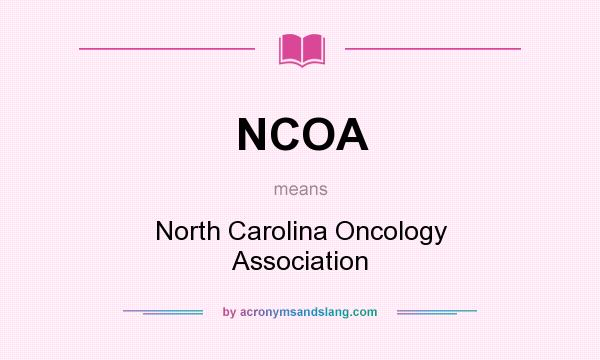 What does NCOA mean? It stands for North Carolina Oncology Association