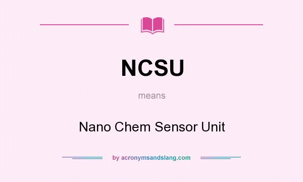 What does NCSU mean? It stands for Nano Chem Sensor Unit