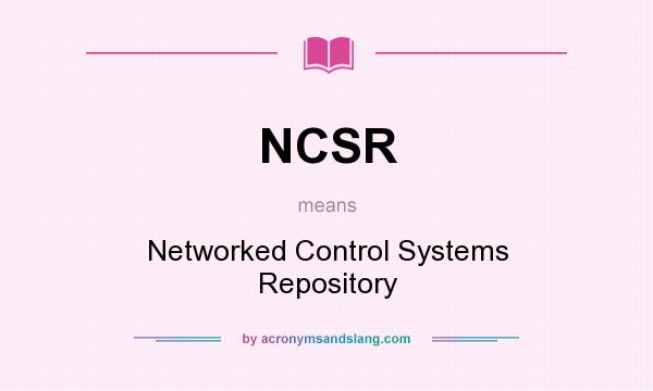What does NCSR mean? It stands for Networked Control Systems Repository