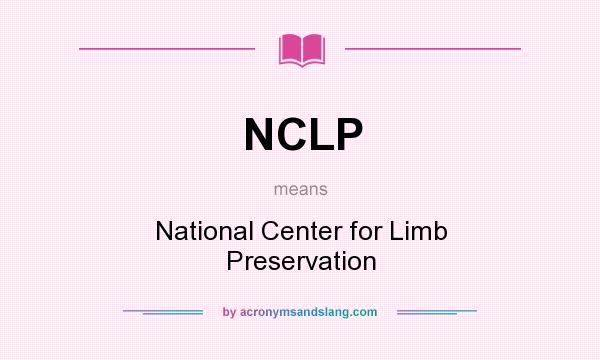 What does NCLP mean? It stands for National Center for Limb Preservation