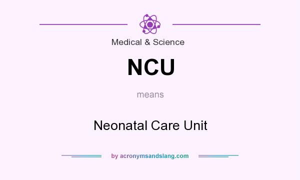 What does NCU mean? It stands for Neonatal Care Unit
