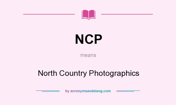 What does NCP mean? It stands for North Country Photographics