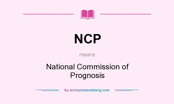 What does NCP mean? It stands for National Commission of Prognosis