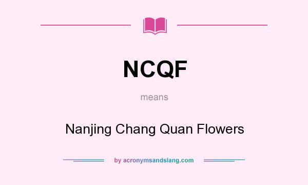 What does NCQF mean? It stands for Nanjing Chang Quan Flowers