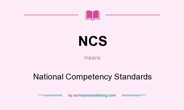 What does NCS mean? It stands for National Competency Standards