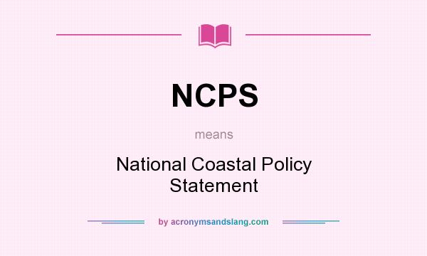 What does NCPS mean? It stands for National Coastal Policy Statement