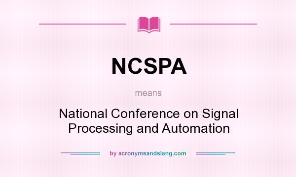 What does NCSPA mean? It stands for National Conference on Signal Processing and Automation
