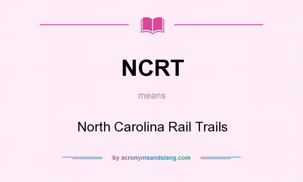 What does NCRT mean? It stands for North Carolina Rail Trails