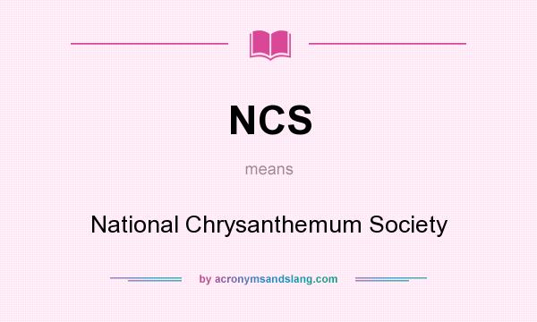 What does NCS mean? It stands for National Chrysanthemum Society