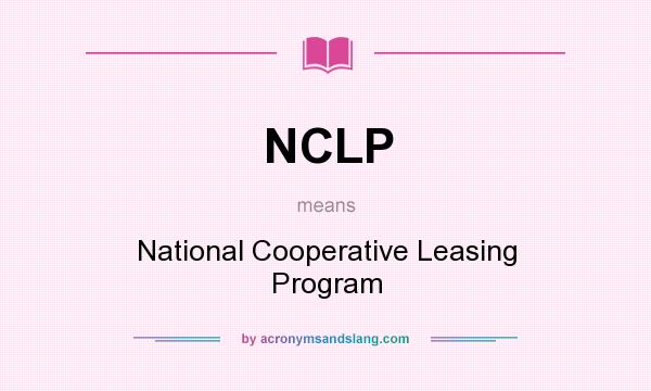 What does NCLP mean? It stands for National Cooperative Leasing Program