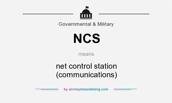What does NCS mean? It stands for net control station (communications)
