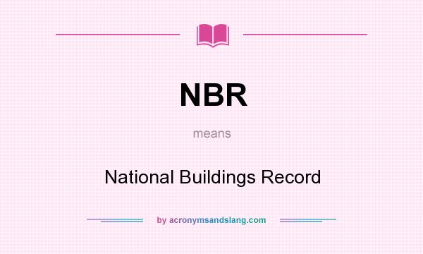 What does NBR mean? It stands for National Buildings Record