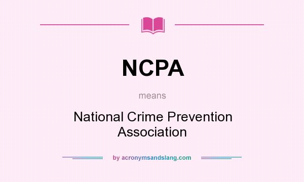 What does NCPA mean? It stands for National Crime Prevention Association