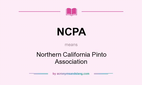 What does NCPA mean? It stands for Northern California Pinto Association