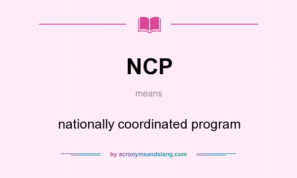 What does NCP mean? It stands for nationally coordinated program