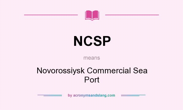 What does NCSP mean? It stands for Novorossiysk Commercial Sea Port