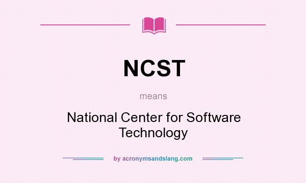 What does NCST mean? It stands for National Center for Software Technology