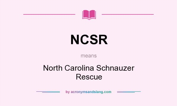 What does NCSR mean? It stands for North Carolina Schnauzer Rescue