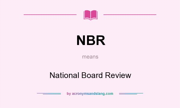 What does NBR mean? It stands for National Board Review