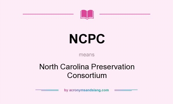 What does NCPC mean? It stands for North Carolina Preservation Consortium