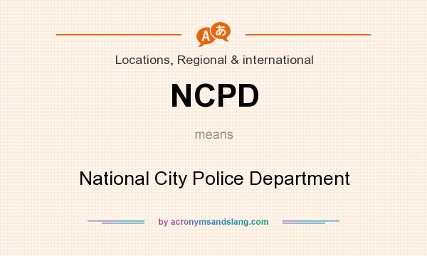 What does NCPD mean? It stands for National City Police Department
