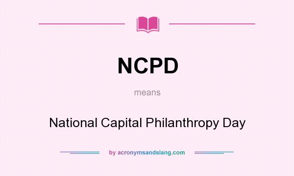 What does NCPD mean? It stands for National Capital Philanthropy Day
