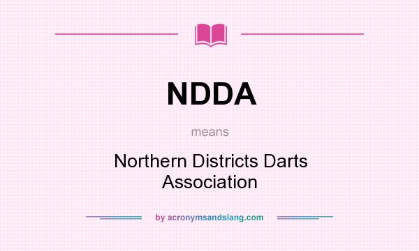 What does NDDA mean? It stands for Northern Districts Darts Association