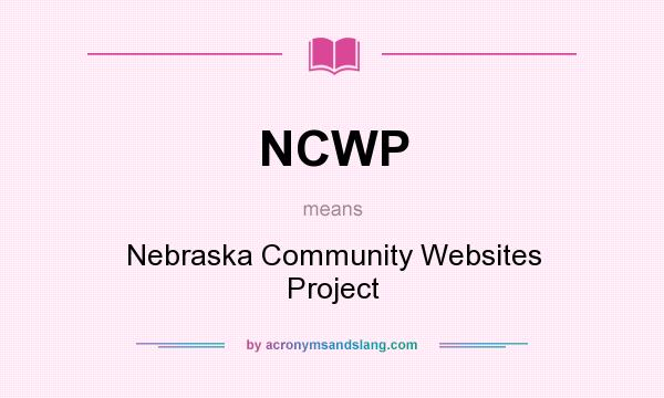 What does NCWP mean? It stands for Nebraska Community Websites Project