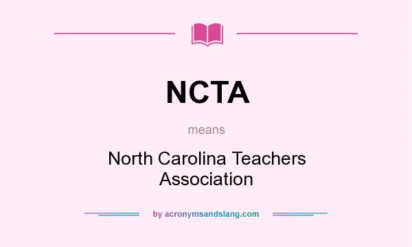 What does NCTA mean? It stands for North Carolina Teachers Association