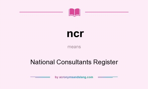 What does ncr mean? It stands for National Consultants Register