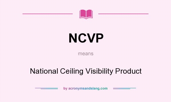 What does NCVP mean? It stands for National Ceiling Visibility Product