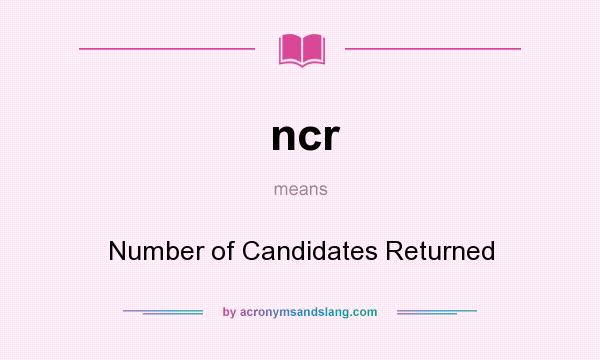 What does ncr mean? It stands for Number of Candidates Returned