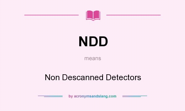What does NDD mean? It stands for Non Descanned Detectors